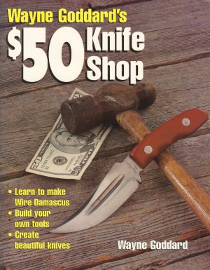 Wayne Goddards 50 Knife Shop Wayne Goddard