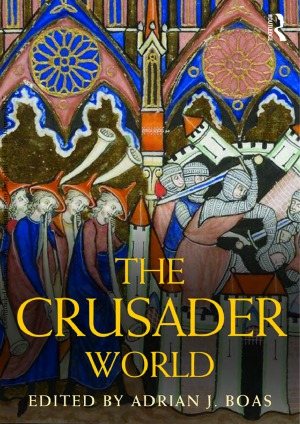 The Crusader World 2016 Routledge Worlds Adrian Boas
