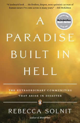 A Paradise Built In Hell The Extraordinary Communities That Arise In Disaster Reprint Rebecca Solnit