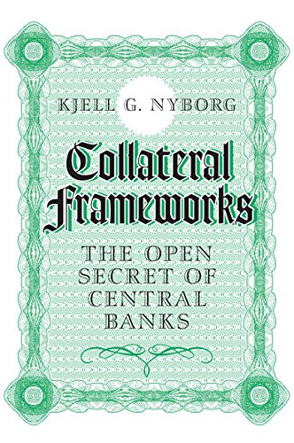 Collateral Frameworks The Open Secret Of Central Banks Kjell G Nyborg