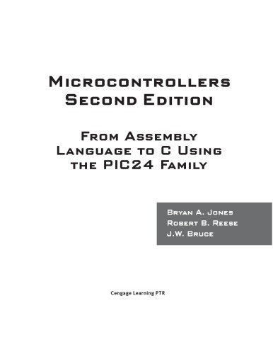 Microcontrollers From Assembly Language To C Using The Pic24 Family Bryan A Jones