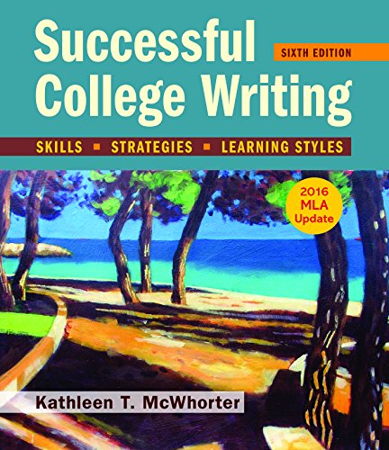 Successful College Writing With 2016 Mla Update 6th Edition Kathleen T Mcwhorter