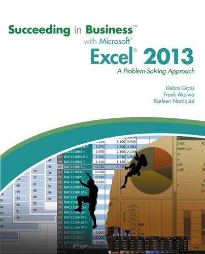 Succeeding In Business With Microsoft Excel 2013 A Problemsolving Approach 1st Edition Debra Gross