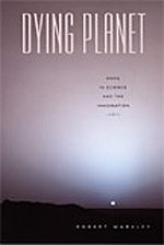 Dying Planet Mars In Science And The Imagination Robert Markley