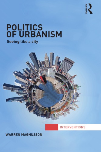Politics Of Urbanism Seeing Like A City 1st Warren Magnusson