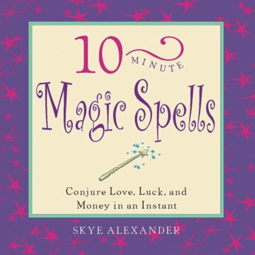 10minute Magic Spells Skye Alexander