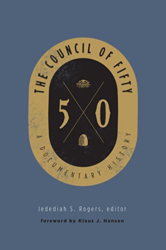 The Council Of Fifty A Documentary History Jedediah S Rogers Ed