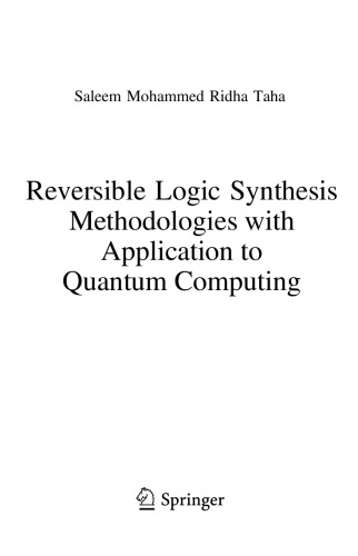 Reversible Logic Synthesis Methodologies With Application To Quantum Computing Saleem Mohammed Ridha Taha
