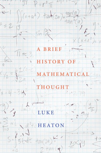 A Brief History Of Mathematical Thought 1st Edition Luke Heaton