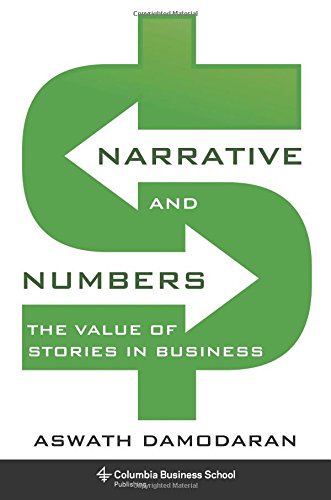 Narrative And Numbers The Value Of Stories In Business Aswath Damodaran