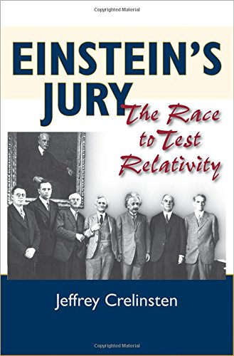 Einsteins Jury The Race To Test Relativity 1st Jeffrey Crelinsten