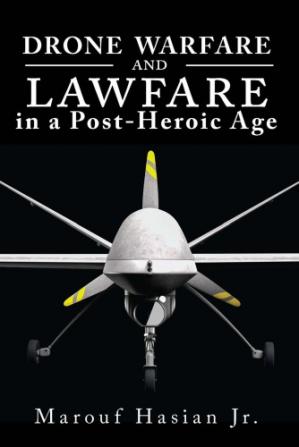 Drone Warfare And Lawfare In A Postheroic Age Jr Hasian Marouf