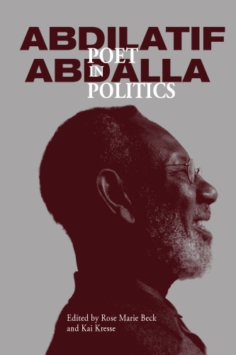 Abdilatif Abdalla Poet In Politics Rose Marie Beck Kai Kresse Eds