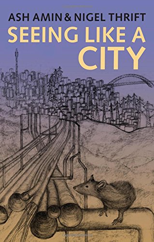 Seeing Like A City 1st Edition Ash Amin Nigel Thrift