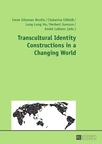 Transcultural Identity Constructions In A Changing World Carl Nordin