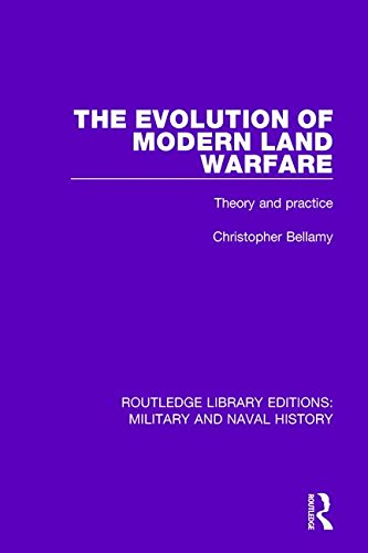 The Evolution Of Modern Land Warfare Theory And Practice Christopher Bellamy