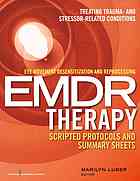 Emdr Therapy Eye Movement Desensitization And Reprocessing Scripted Protocols And Summary Sheets Treating Trauma And Stressorrelated Conditions 1st Edition Marilyn Luber