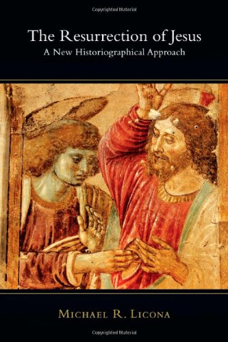 The Resurrection Of Jesus A New Historiographical Approach Michael R Licona