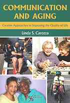 Communication And Aging Creative Approaches To Improving The Quality Of Life Linda S Carozza