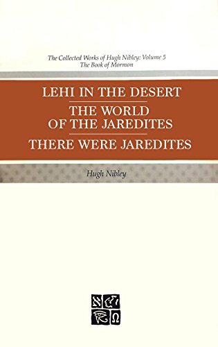 The Collected Works Of Hugh Nibley Vol 5 Lehi In The Desert The World Of The Jaredites There Were Jaredites Hugh Nibley