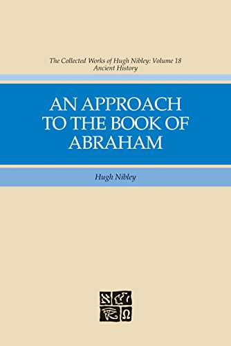 Collected Works Of Hugh Nibley Vol 18 An Approach To To The Book Of Abraham Hugh Nibley