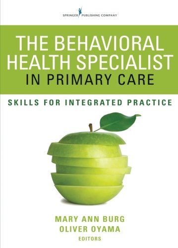 The Behavioral Health Specialist In Primary Care Skills For Integrated Practice 1st Edition Dr Mary Ann Burg Phd Msw Lcsw