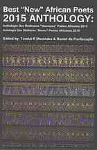 Best New African Poets 2015 Anthology Antologie Des Meilleures Nouveaux Poetes Africains 2015 Antologia Dos Melhores Novos Poetas Africanos 2015 Tendai R Mwanaka Daniel Da Purifacao Eds