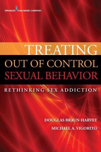 Treating Out Of Control Sexual Behavior Rethinking Sex Addiction Douglas Braunharvey Ma