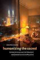 Humanizing The Sacred Sisters In Islam And The Struggle For Gender Justice In Malaysia Azza Basarudin