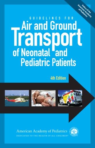 Guidelines For Air And Ground Transport Of Neonatal And Pediatri Patients 4th Edition Aap Section On Transport Medicine Author