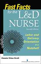 Fast Facts For The Ld Nurse Labor Delivery Orientation In A Nutshell Cassie Giles Groll Dnp