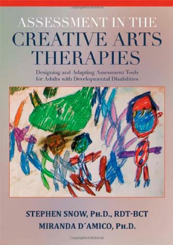 Assessment In The Creative Arts Therapies Designing And Adapting Assessment Tools For Adults With Develepmental Disabilities Stephen Snow