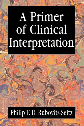 A Primer Of Clinical Interpretation Classic And Postclassical Approaches First Edition Philip Fd Rubovitsseitz