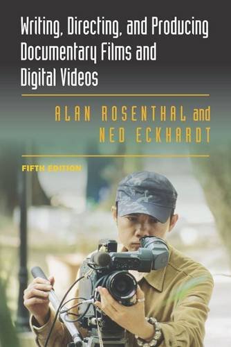 Writing Directing And Producing Documentary Films And Digital Videos 5th Edition Alan Rosenthal