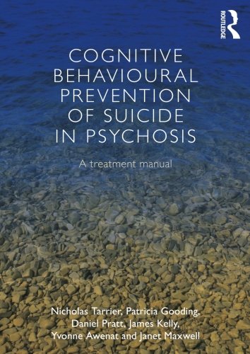 Cognitive Behavioural Prevention Of Suicide In Psychosis A Treatment Manual 1st Edition Nicholas Tarrier