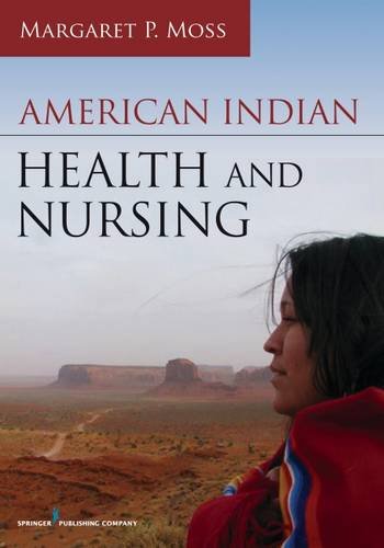 American Indian Health And Nursing 1st Edition Margaret P Moss