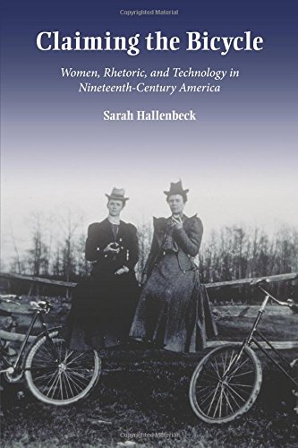 Claiming The Bicycle Women Rhetoric And Technology In Nineteenthcentury America 1st Edition Sarah Hallenbeck