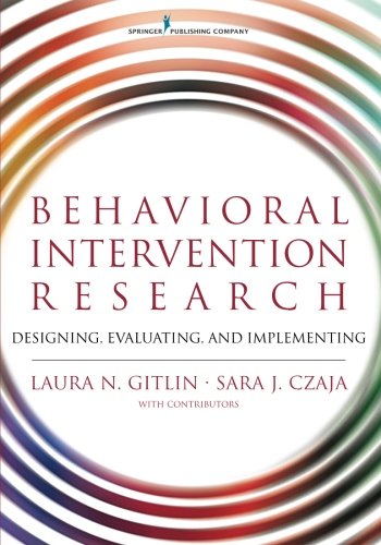 Behavioral Intervention Research Designing Evaluating And Implementing 1st Edition Laura Gitlin