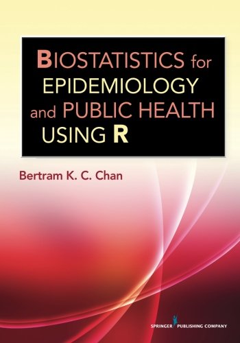 Biostatistics For Epidemiology And Public Health Using R 1st Edition Bertram Kc Chan