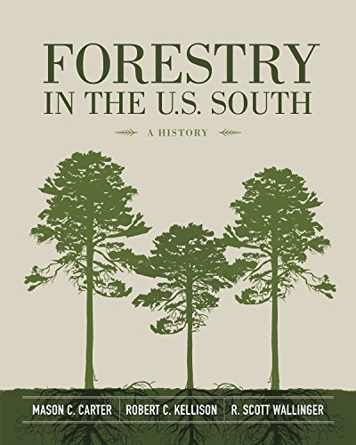 Forestry In The Us South A History Mason C Carter Robert C Kellison