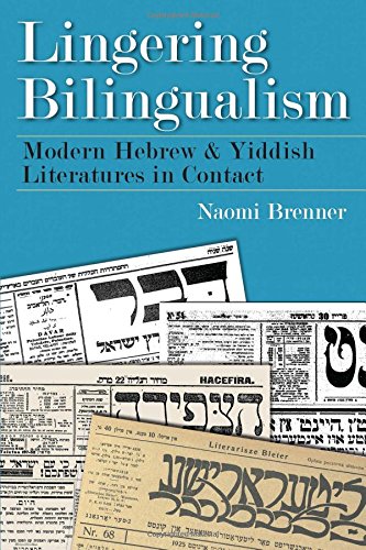 Lingering Bilingualism Modern Hebrew And Yiddish Literatures In Contact Mul Naomi Brenner