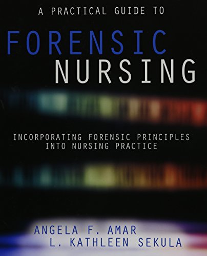 A Practical Guide To Forensic Nursing Incorporating Forensic Principles Into Nursing Practice 1st Edition Angela Amar