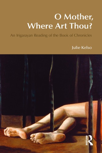 O Mother Where Art Thou An Irigarayan Reading Of The Book Of Chronicles Julie Kelso
