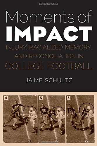 Moments Of Impact Injury Racialized Memory And Reconciliation In College Football Jaime Schultz