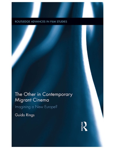 The Other In Contemporary Migrant Cinema Guido Rings