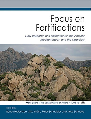 Focus On Fortifications New Research On Fortifications In The Ancient Mediterranean And The Near East Rune Frederiksen