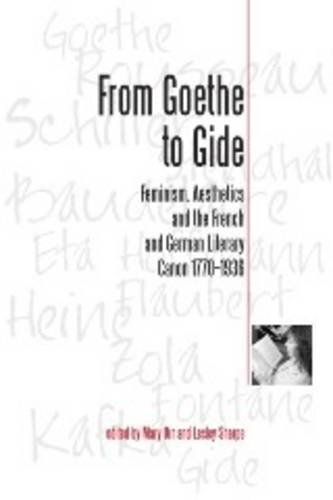 From Goethe To Gide Feminism Aesthetics And The Literary Canon In France And Germany 17701936 Mary Orr