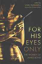 For His Eyes Only The Women Of James Bond Lisa Funnell Ed