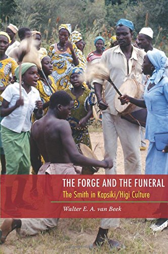 The Forge And The Funeral The Smith In Kapsikihigi Culture 1st Edition Walter E A Van Beek