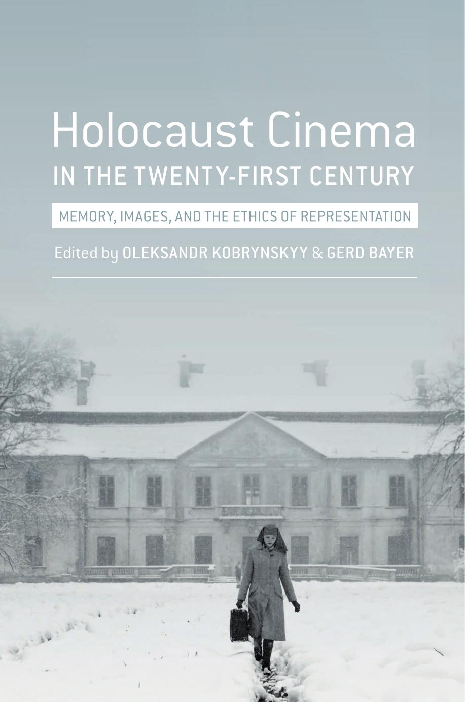 Holocaust Cinema In The Twentyfirst Century Images Memory And The Ethics Of Representation Revised Edition 2nd Edition Gerd Bayer